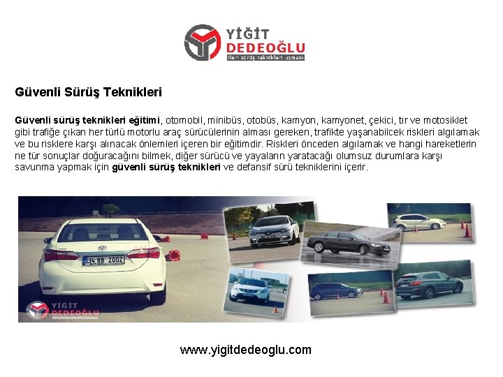 Güvenli Sürüş Teknikleri Güvenli sürüş teknikleri eğitimi, otomobil, minibüs, otobüs, kamyonet, çekici, tır ve