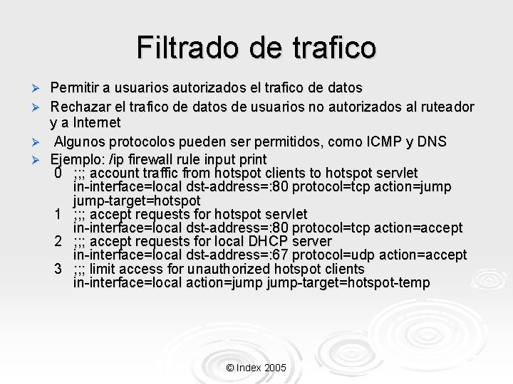 Filtrado de trafico Permitir a usuarios autorizados el trafico de datos Ø Rechazar el