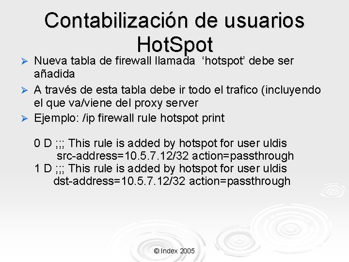 Contabilización de usuarios Hot. Spot Nueva tabla de firewall llamada ‘hotspot’ debe ser añadida