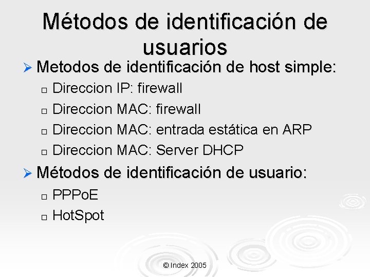 Métodos de identificación de usuarios Ø Metodos de identificación de host simple: Direccion IP: