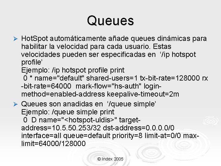 Queues Hot. Spot automáticamente añade queues dinámicas para habilitar la velocidad para cada usuario.