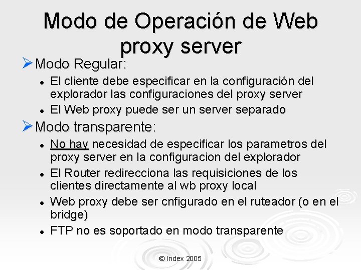 Modo de Operación de Web proxy server ØModo Regular: l l El cliente debe