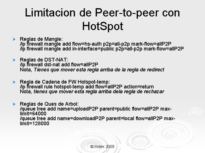 Limitacion de Peer-to-peer con Hot. Spot Ø Reglas de Mangle: /ip firewall mangle add