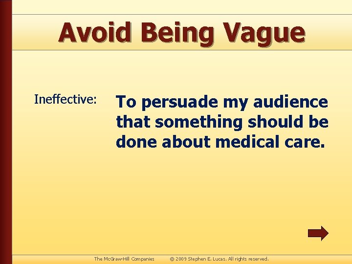 Avoid Being Vague Ineffective: To persuade my audience that something should be done about