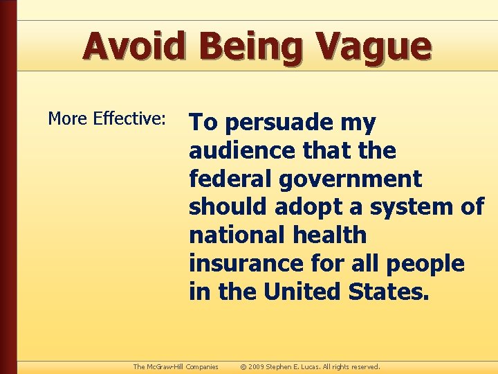 Avoid Being Vague More Effective: To persuade my audience that the federal government should