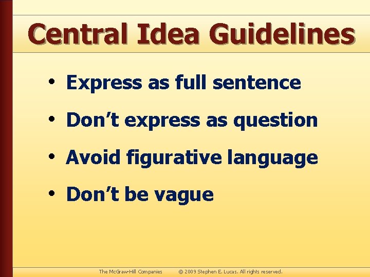 Central Idea Guidelines • Express as full sentence • Don’t express as question •
