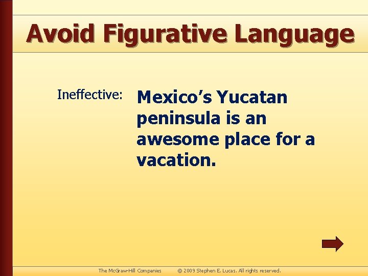 Avoid Figurative Language Ineffective: Mexico’s Yucatan peninsula is an awesome place for a vacation.