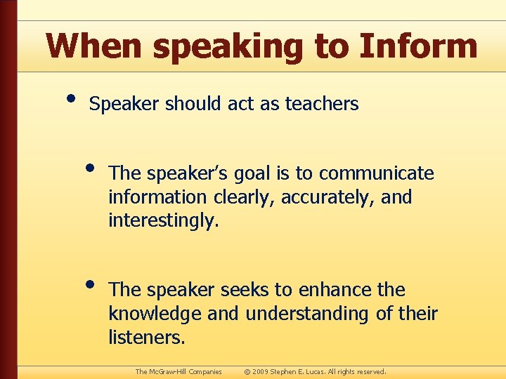 When speaking to Inform • Speaker should act as teachers • • The speaker’s