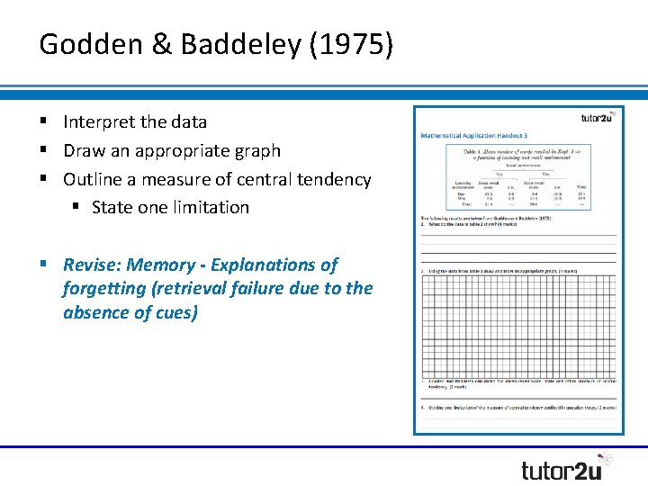 Godden & Baddeley (1975) § Interpret the data § Draw an appropriate graph § Godden & Baddeley (1975) § Interpret the data § Draw an appropriate graph §
