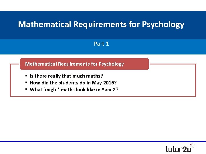Mathematical Requirements for Psychology Part 1 Mathematical Requirements for Psychology § Is there really Mathematical Requirements for Psychology Part 1 Mathematical Requirements for Psychology § Is there really