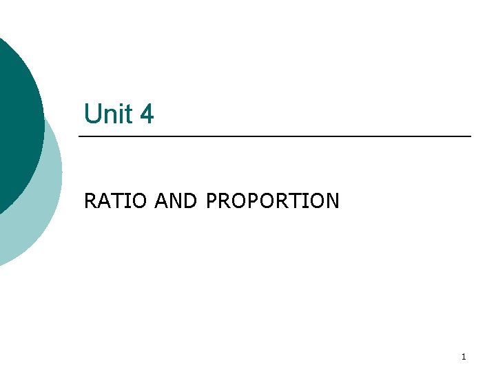 Unit 4 RATIO AND PROPORTION 1 