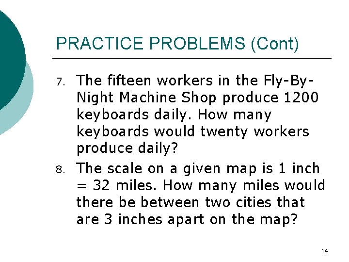 PRACTICE PROBLEMS (Cont) 7. 8. The fifteen workers in the Fly-By. Night Machine Shop