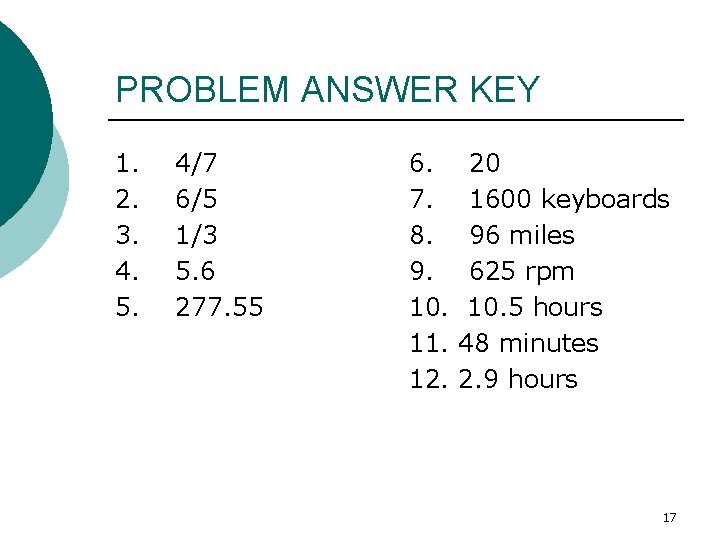 PROBLEM ANSWER KEY 1. 2. 3. 4. 5. 4/7 6/5 1/3 5. 6 277.