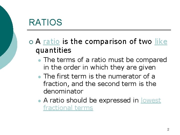 RATIOS ¡ A ratio is the comparison of two like quantities l l l