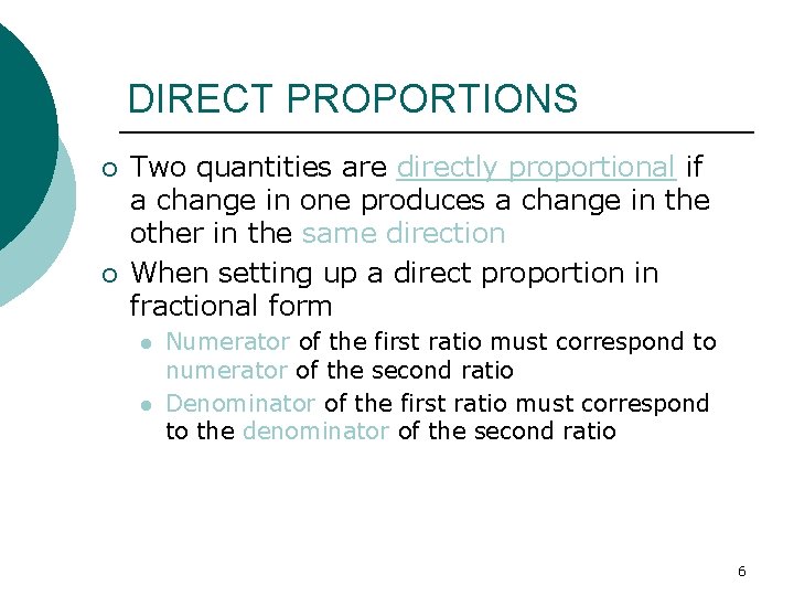 DIRECT PROPORTIONS ¡ ¡ Two quantities are directly proportional if a change in one