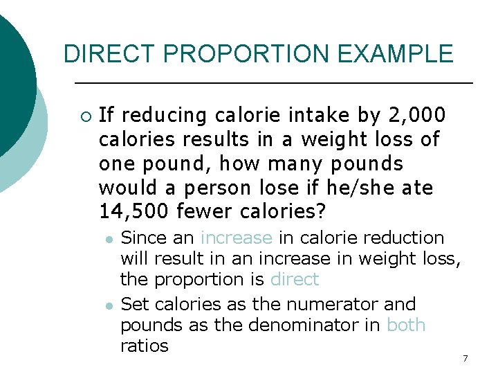DIRECT PROPORTION EXAMPLE ¡ If reducing calorie intake by 2, 000 calories results in
