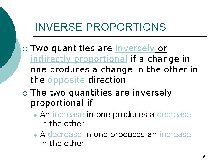 INVERSE PROPORTIONS Two quantities are inversely or indirectly proportional if a change in one