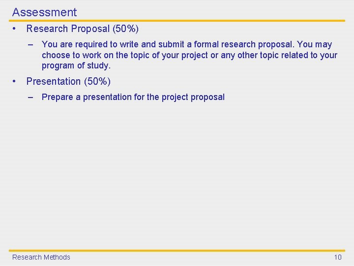 Assessment • Research Proposal (50%) – You are required to write and submit a