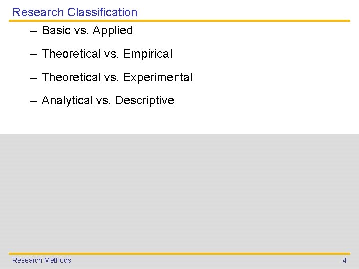 Research Classification – Basic vs. Applied – Theoretical vs. Empirical – Theoretical vs. Experimental