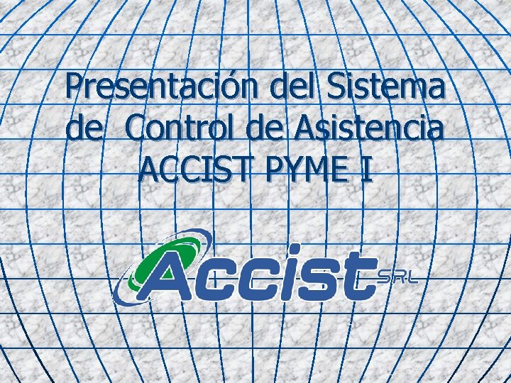 Presentación del Sistema de Control de Asistencia ACCIST PYME I 
