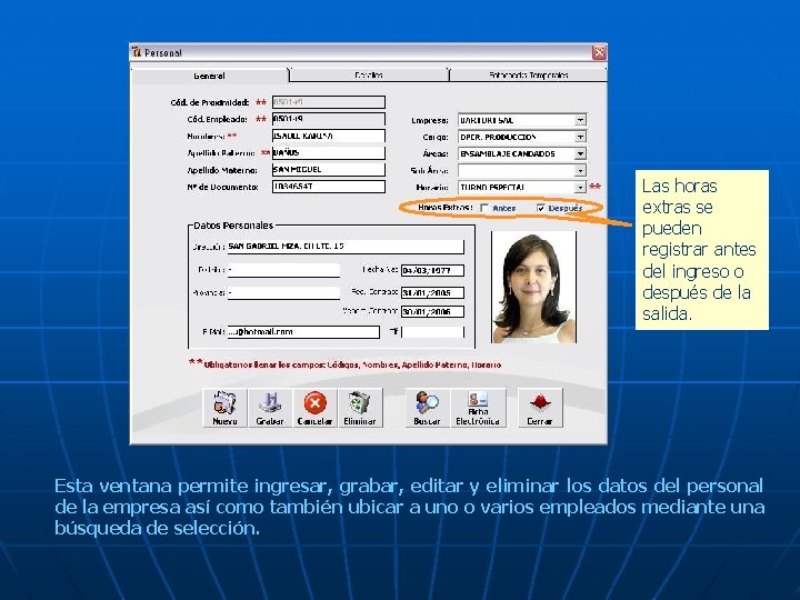 Las horas extras se pueden registrar antes del ingreso o después de la salida.