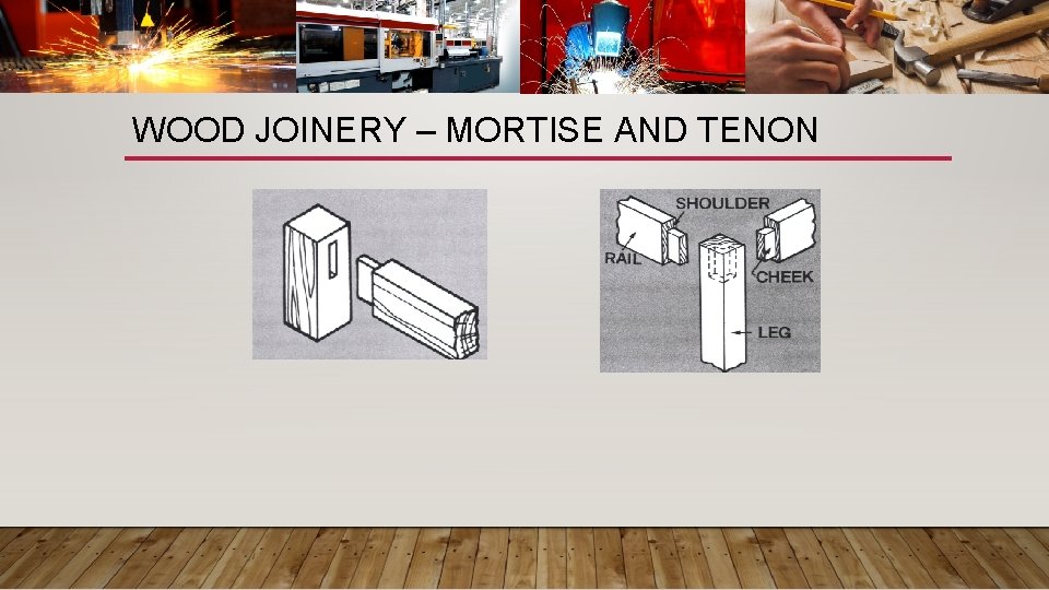 WOOD JOINERY – MORTISE AND TENON 