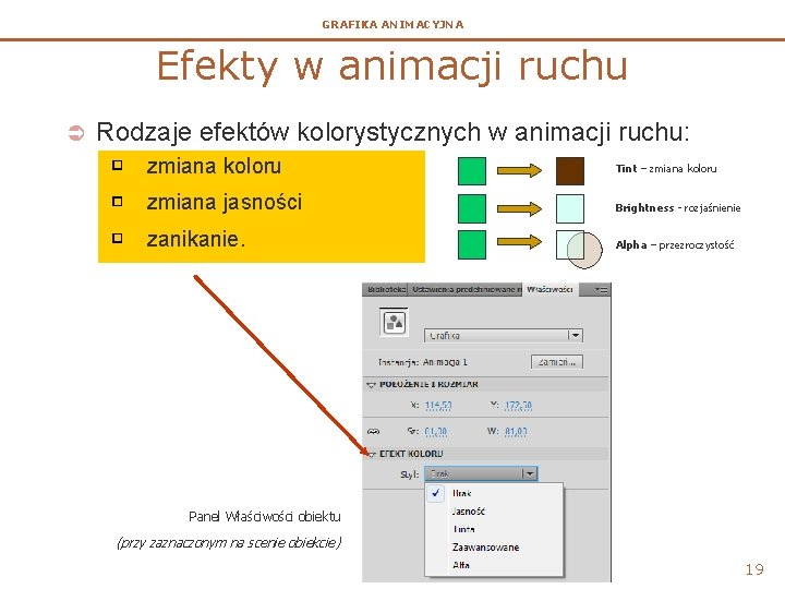 GRAFIKA ANIMACYJNA Efekty w animacji ruchu Ü Rodzaje efektów kolorystycznych w animacji ruchu: zmiana