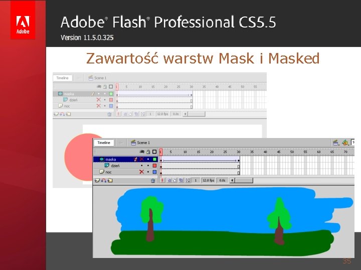 GRAFIKA ANIMACYJNA Zawartość warstw Mask i Masked 35 
