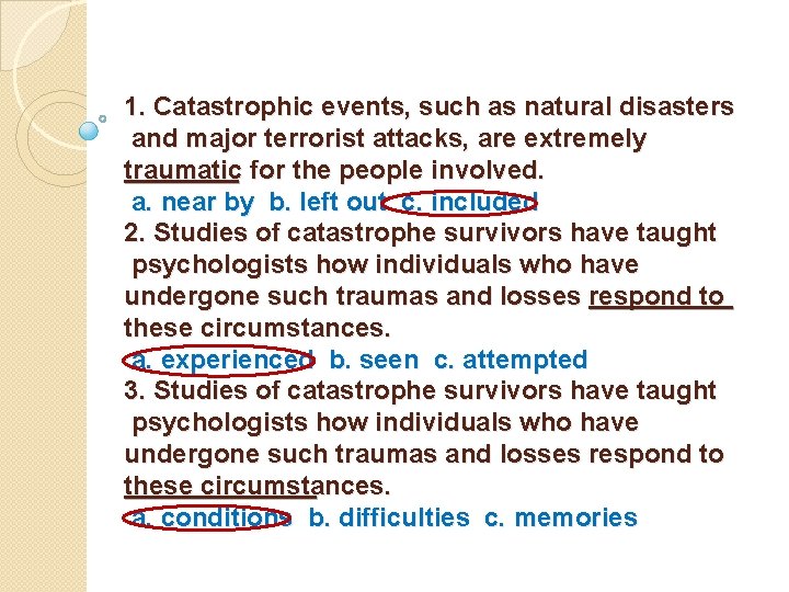 1. Catastrophic events, such as natural disasters and major terrorist attacks, are extremely traumatic