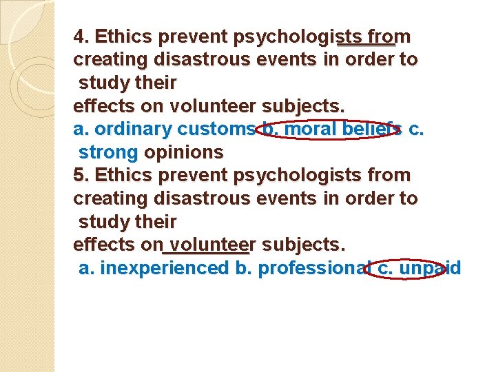 4. Ethics prevent psychologists from creating disastrous events in order to study their effects