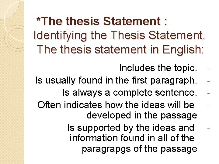 *The thesis Statement : Identifying the Thesis Statement. The thesis statement in English: Includes
