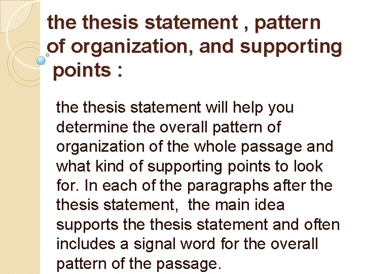 the thesis statement , pattern of organization, and supporting points : thesis statement will