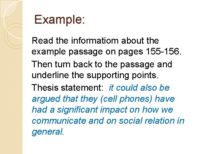 Example: Read the informatiom about the example passage on pages 155 -156. Then turn