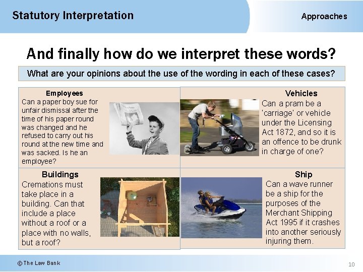 Statutory Interpretation Approaches And finally how do we interpret these words? What are your