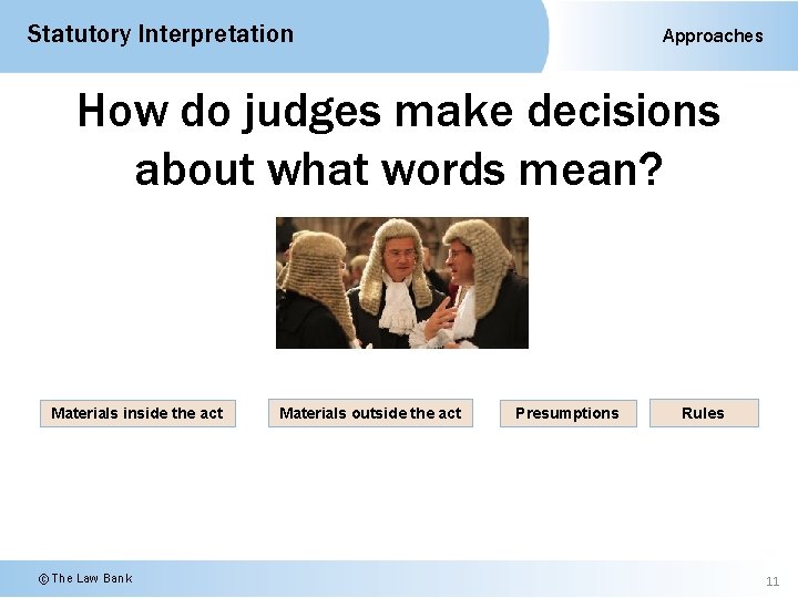 Statutory Interpretation Approaches How do judges make decisions about what words mean? Materials inside