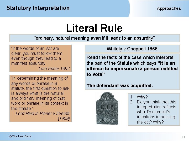Statutory Interpretation Approaches Literal Rule “ordinary, natural meaning even if it leads to an