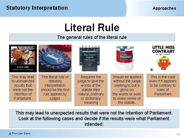 Statutory Interpretation Approaches Literal Rule The general rules of the literal rule This may