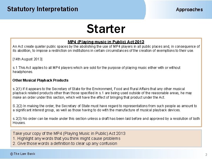Statutory Interpretation Approaches Starter MP 4 (Playing music in Public) Act 2013 An Act