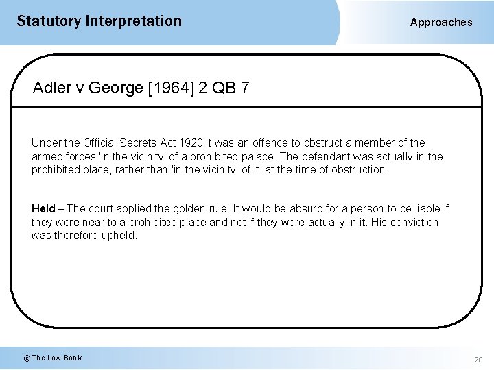 Statutory Interpretation Approaches Adler v George [1964] 2 QB 7 Under the Official Secrets