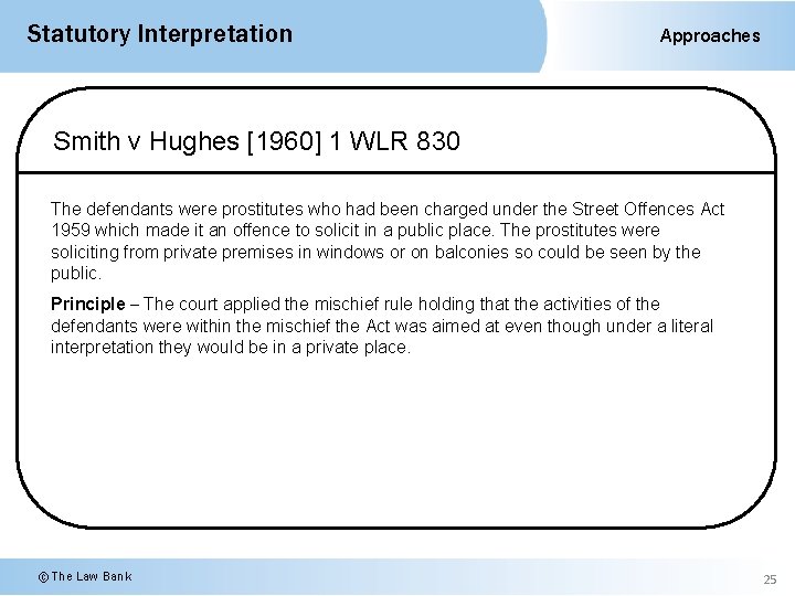 Statutory Interpretation Approaches Smith v Hughes [1960] 1 WLR 830 The defendants were prostitutes
