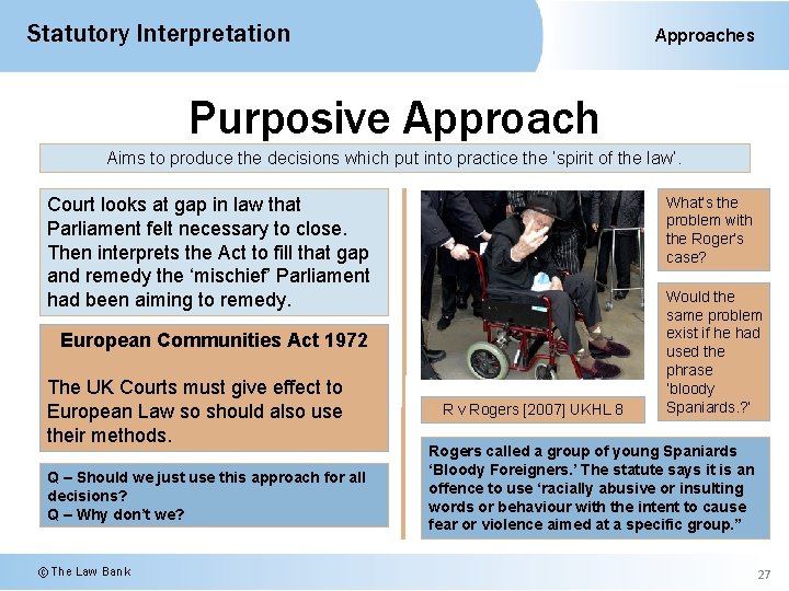 Statutory Interpretation Approaches Purposive Approach Aims to produce the decisions which put into practice
