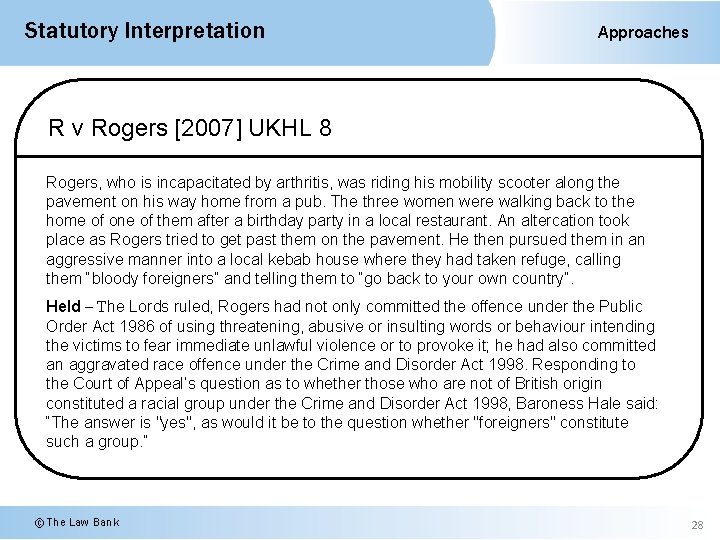 Statutory Interpretation Approaches R v Rogers [2007] UKHL 8 Rogers, who is incapacitated by