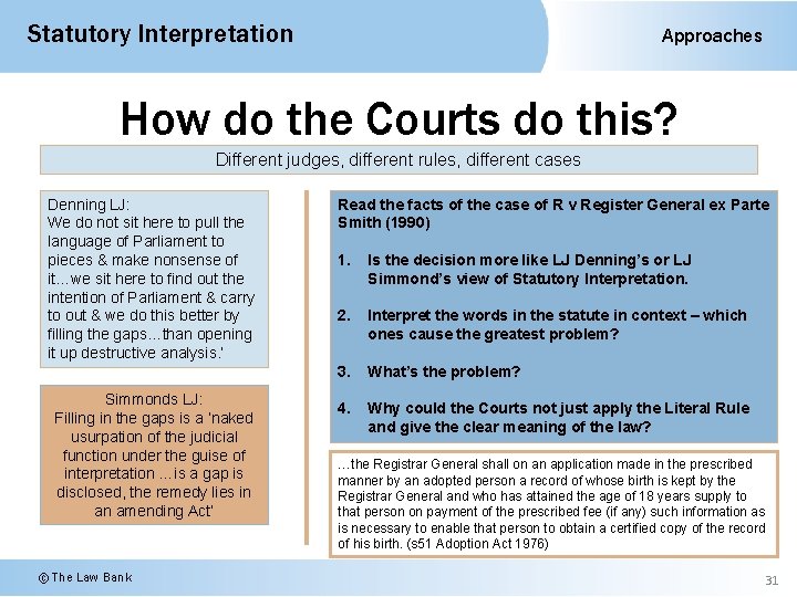 Statutory Interpretation Approaches How do the Courts do this? Different judges, different rules, different