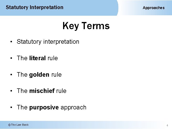 Statutory Interpretation Approaches Key Terms • Statutory interpretation • The literal rule • The