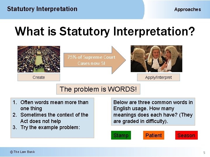 Statutory Interpretation Approaches What is Statutory Interpretation? 75% of Supreme Court Cases now SI