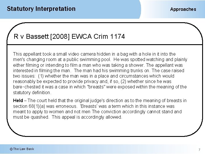 Statutory Interpretation Approaches R v Bassett [2008] EWCA Crim 1174 This appellant took a