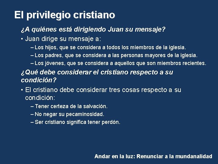 El privilegio cristiano ¿A quiénes está dirigiendo Juan su mensaje? • Juan dirige su