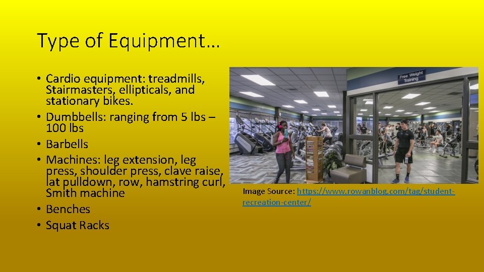 Type of Equipment… • Cardio equipment: treadmills, Stairmasters, ellipticals, and stationary bikes. • Dumbbells: