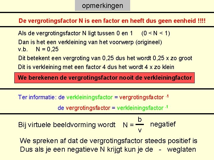 opmerkingen De vergrotingsfactor N is een factor en heeft dus geen eenheid !!!! Als