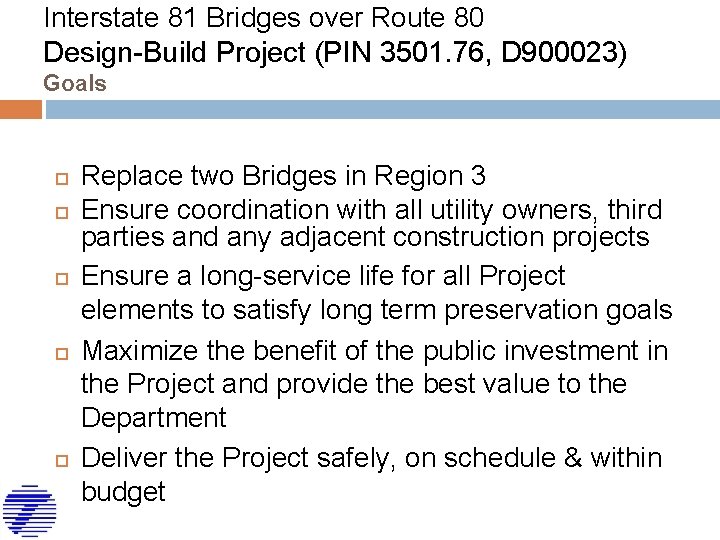 Interstate 81 Bridges over Route 80 Design-Build Project (PIN 3501. 76, D 900023) Goals